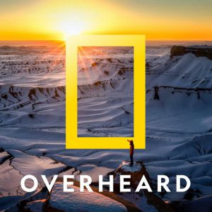 Overheard, a National Geographic podcast